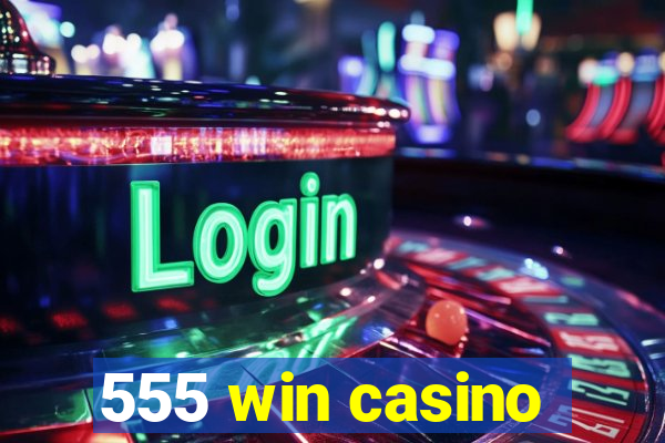 555 win casino